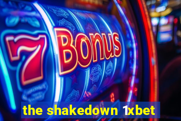 the shakedown 1xbet