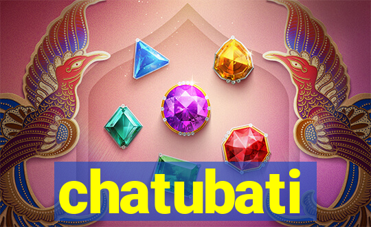 chatubati