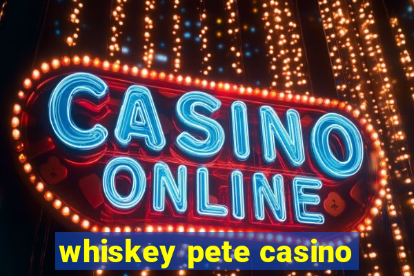 whiskey pete casino