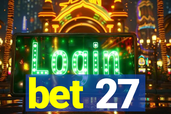 bet 27