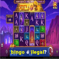 bingo é ilegal?