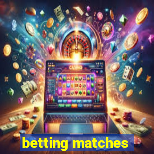 betting matches