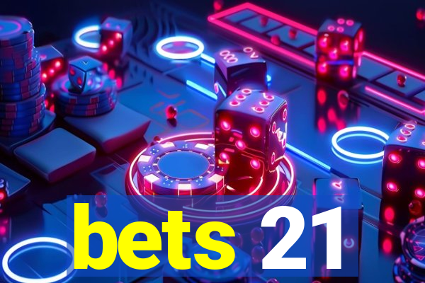 bets 21