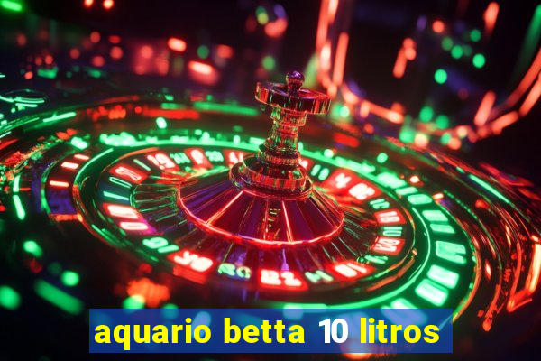 aquario betta 10 litros