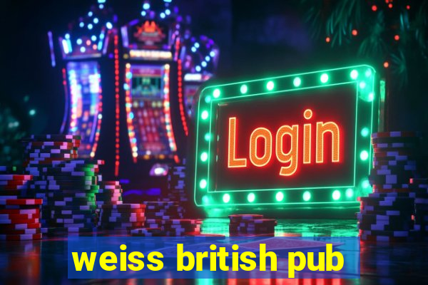 weiss british pub