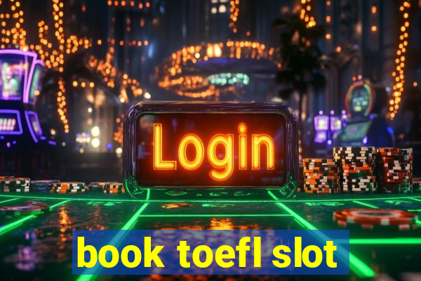 book toefl slot