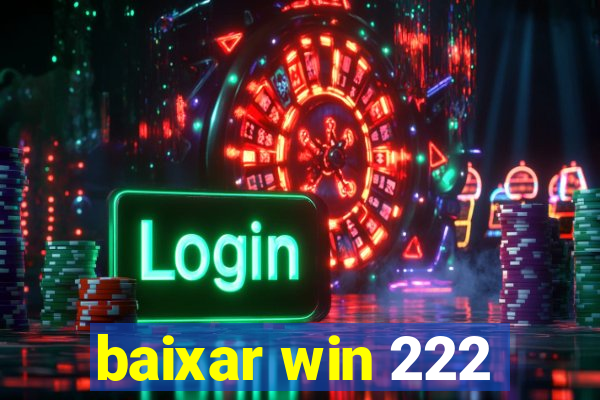 baixar win 222