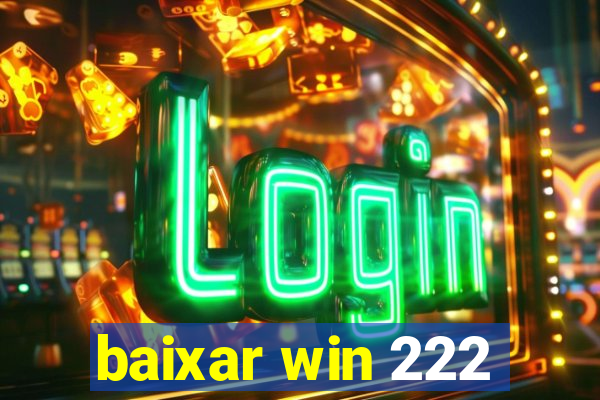 baixar win 222