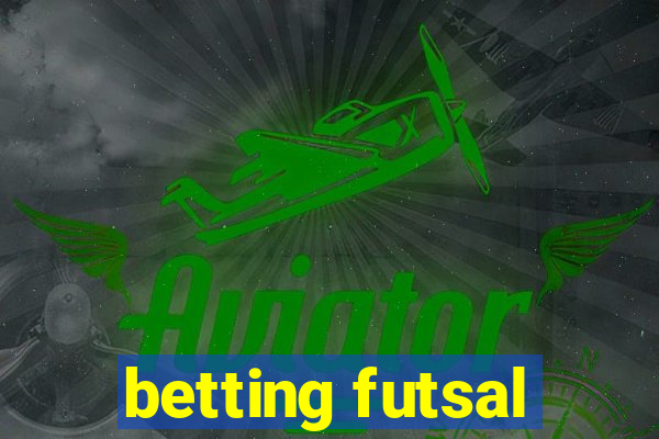 betting futsal