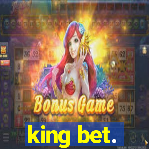 king bet.