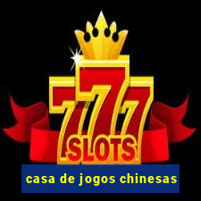 casa de jogos chinesas