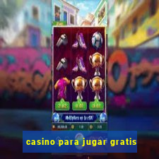 casino para jugar gratis