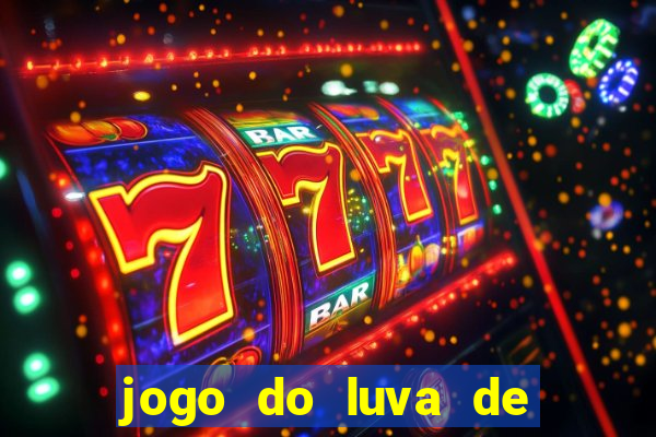 jogo do luva de pedreiro para ganhar dinheiro