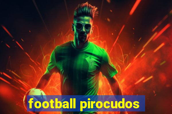 football pirocudos