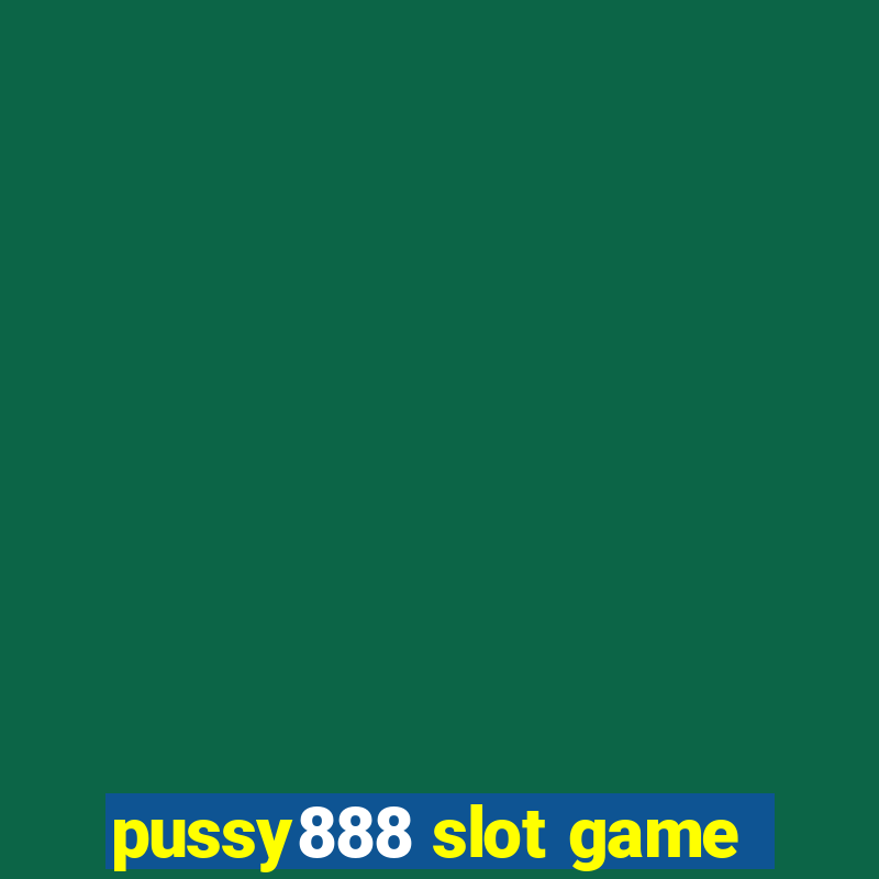 pussy888 slot game