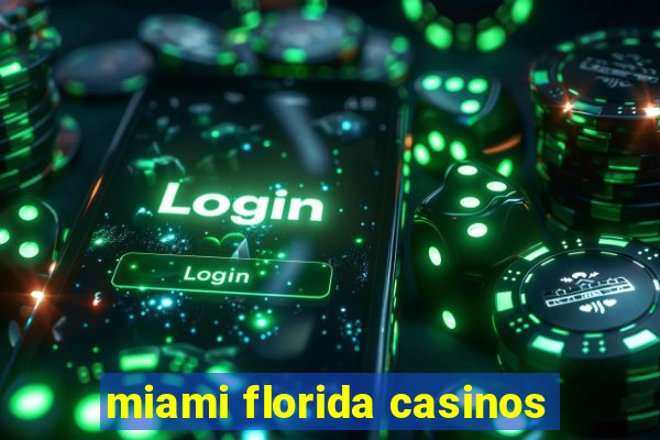 miami florida casinos