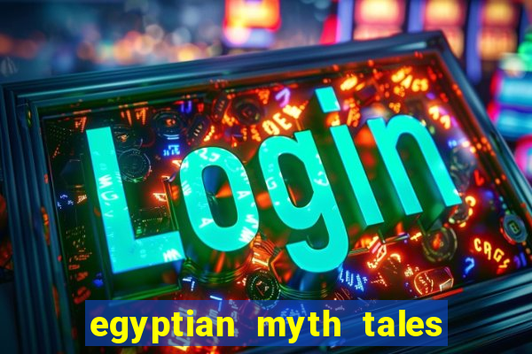 egyptian myth tales of fortune slot free play