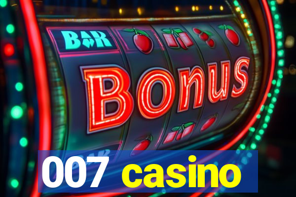 007 casino