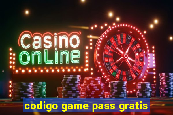 codigo game pass gratis