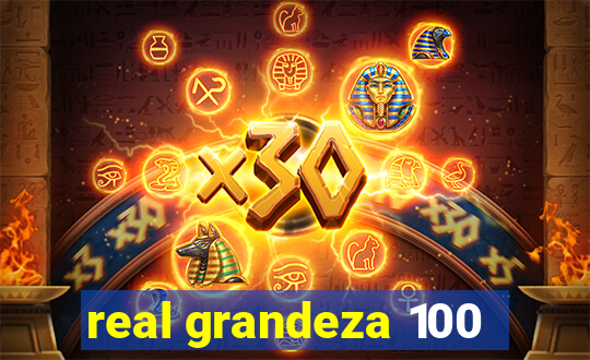 real grandeza 100