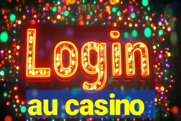 au casino