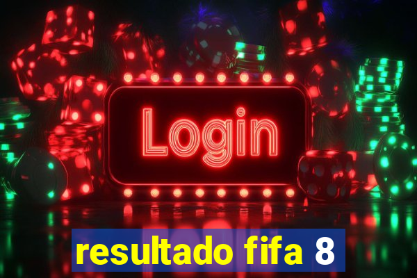 resultado fifa 8