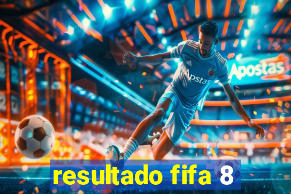 resultado fifa 8