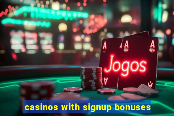 casinos with signup bonuses