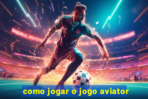 como jogar o jogo aviator