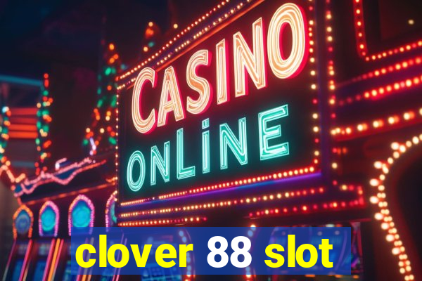 clover 88 slot