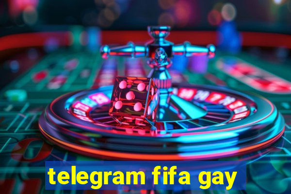 telegram fifa gay