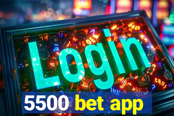 5500 bet app