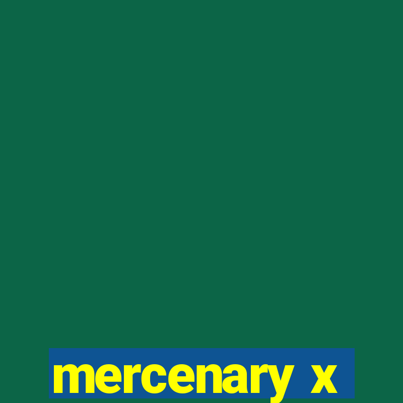 mercenary x