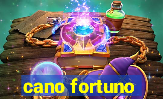 cano fortuno