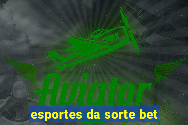 esportes da sorte bet