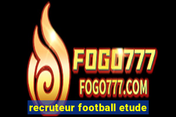 recruteur football etude