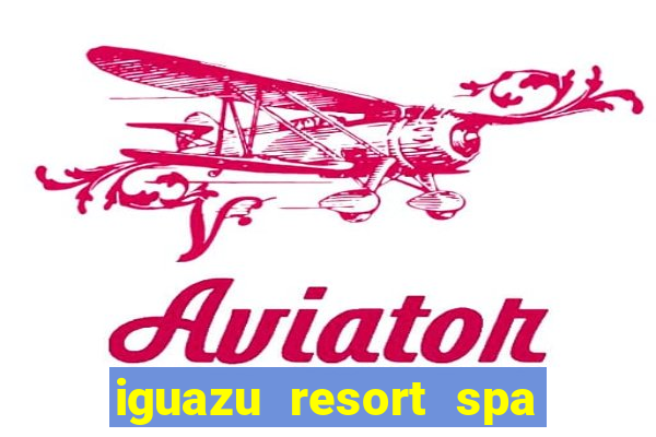 iguazu resort spa & casino