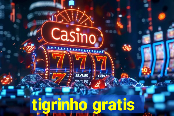 tigrinho gratis