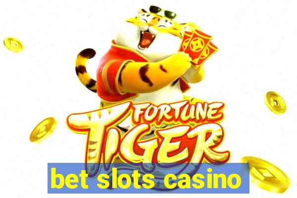 bet slots casino