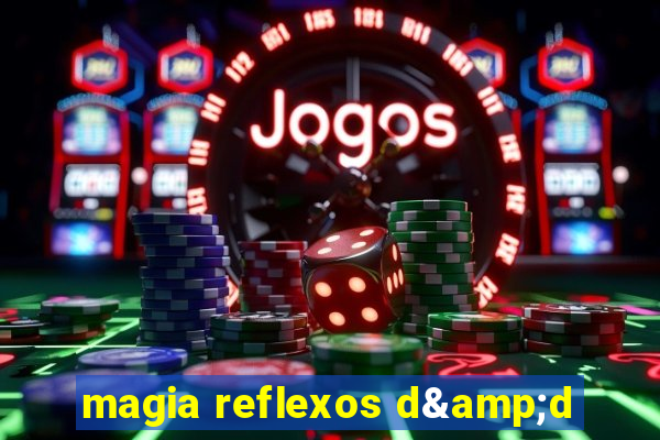 magia reflexos d&d