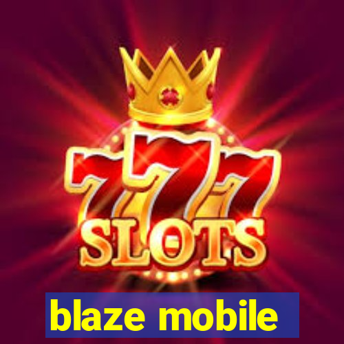 blaze mobile