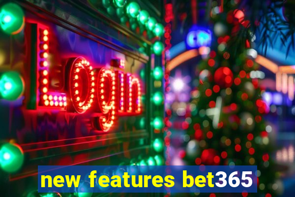 new features bet365