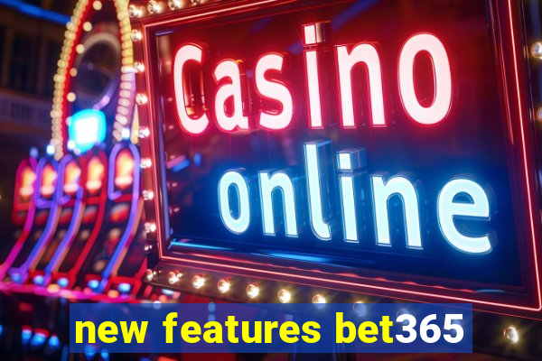 new features bet365