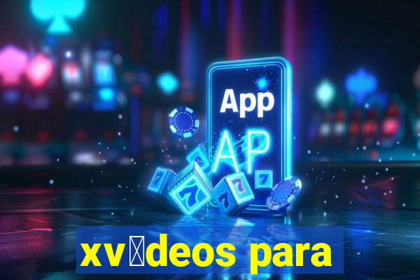 xv铆deos para