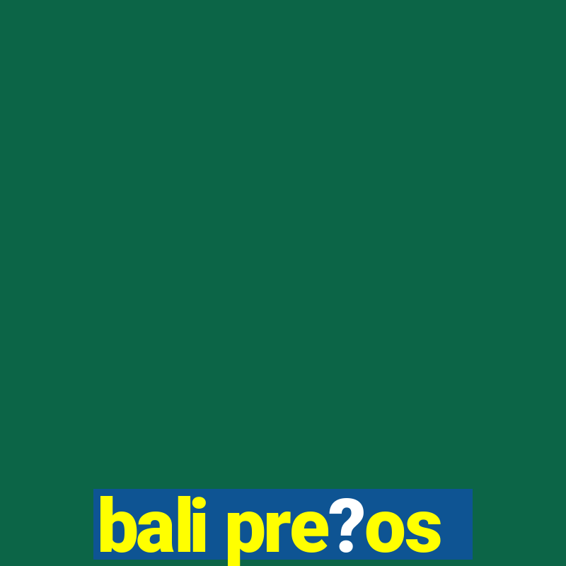 bali pre?os