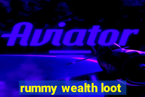 rummy wealth loot