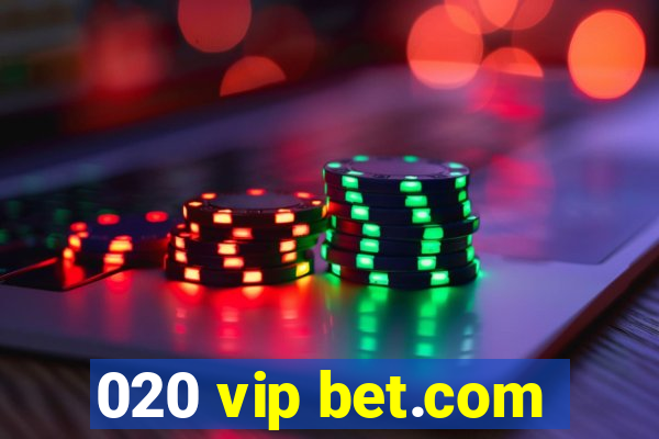 020 vip bet.com