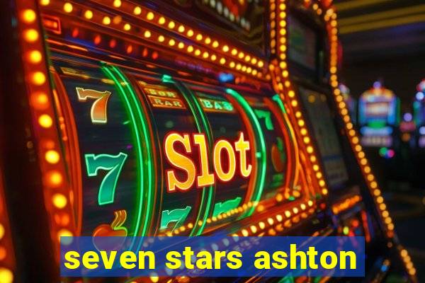 seven stars ashton