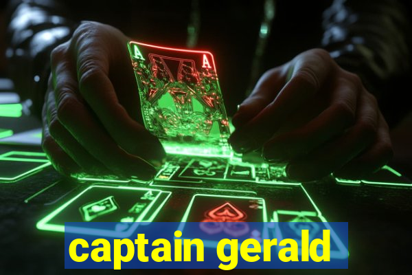 captain gerald