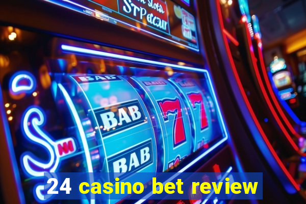 24 casino bet review